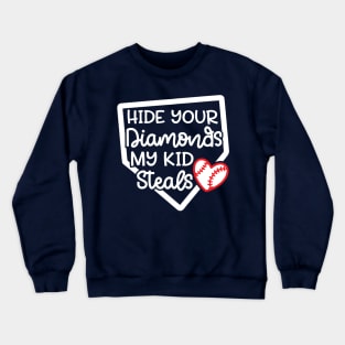 Hide Your Diamonds My Kid Steals Baseball Mom Cute Funny Crewneck Sweatshirt